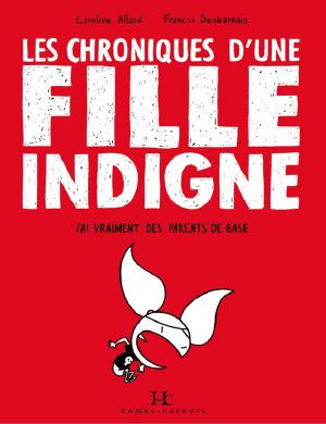 [Les chroniques d'une fille indigne 01] • Les Chroniques D'Une Fille Indigne